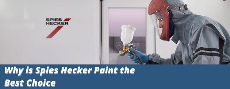  Why is Spies Hecker Paint the Best Choice