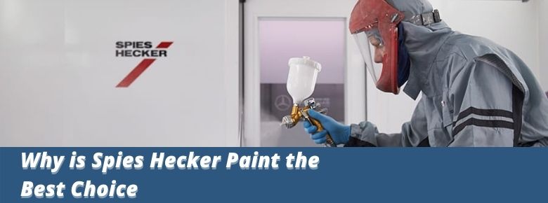 Why Is Spies Hecker Paint the Best Choice